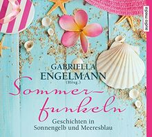 Sommerfunkeln: Geschichten in Sonnengelb und Meeresblau