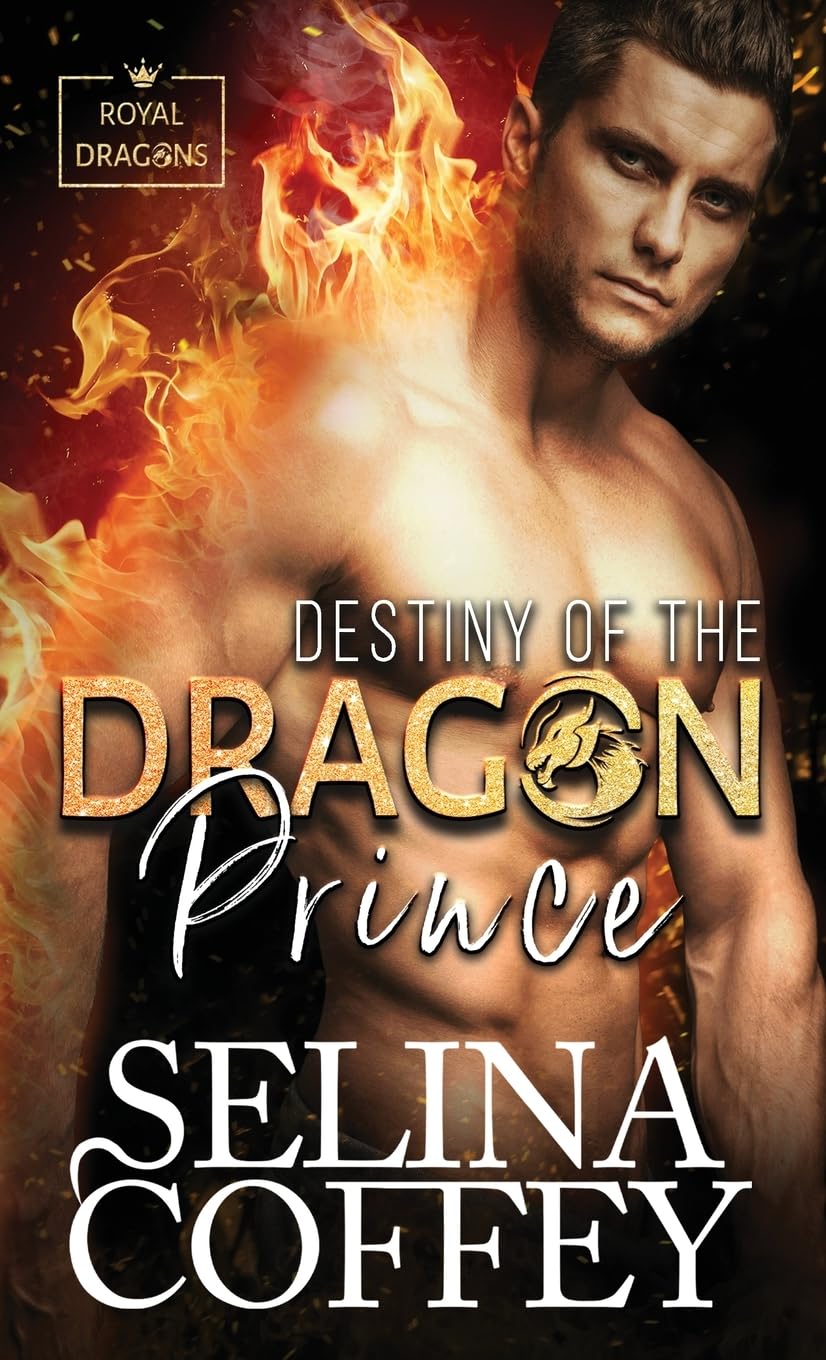 Destiny Of The Dragon Prince: A Shifter Hunter Paranormal Romance (Hardback) (Royal Dragons (Hardback), Band 1)