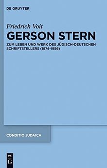 Gerson Stern: Zum Leben und Werk des jüdisch-deutschen Schriftstellers (1874-1956) (Conditio Judaica, Band 86)