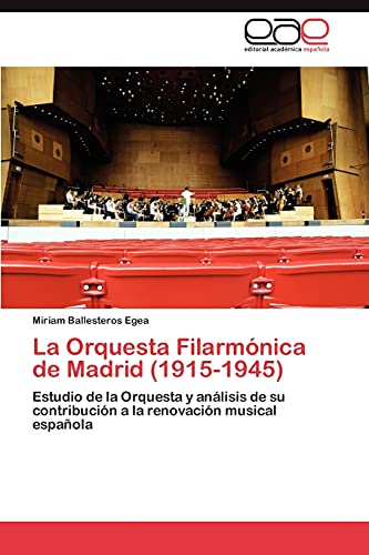 La Orquesta Filarmónica de Madrid (1915-1945): Estudio de la Orquesta y análisis de su contribución a la renovación musical española