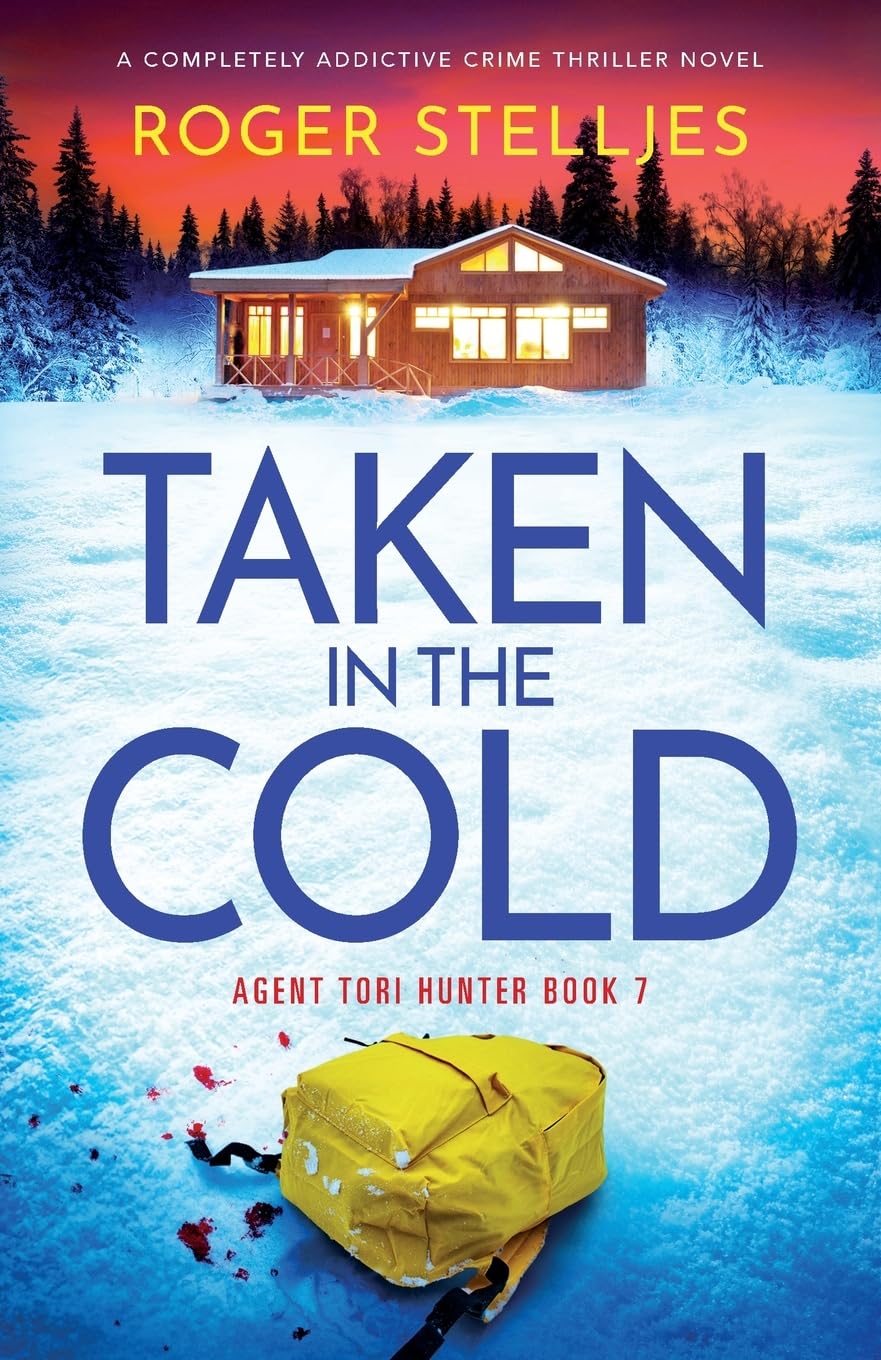 Taken in the Cold: A completely addictive crime thriller novel (Agent Tori Hunter, Band 7)