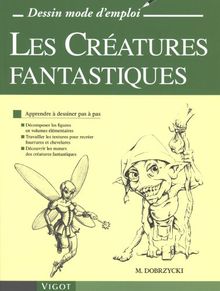 Les créatures fantastiques : apprendre à dessiner pas à pas