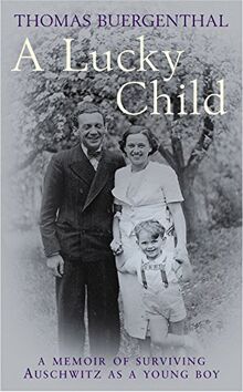 Lucky Child: A Memoir of Surviving Auschwitz as a Young Boy