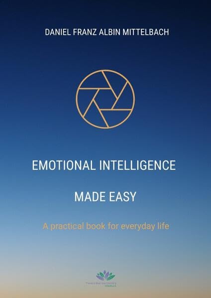 Emotional Intelligence Made Easy: A practical book for everyday life
