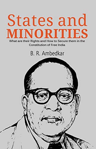 STATES AND MINORITIES: What are their Rights and How to Secure them in the Constitution of Free India