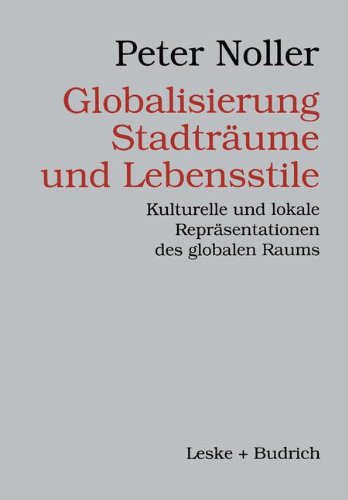 Globalisierung, Stadträume und Lebensstile