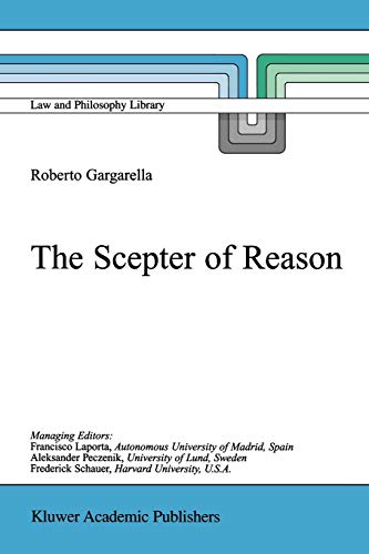 The Scepter of Reason: Public Discussion And Political Radicalism In The Origins Of Constitutionalism (Law and Philosophy Library, 48, Band 48)