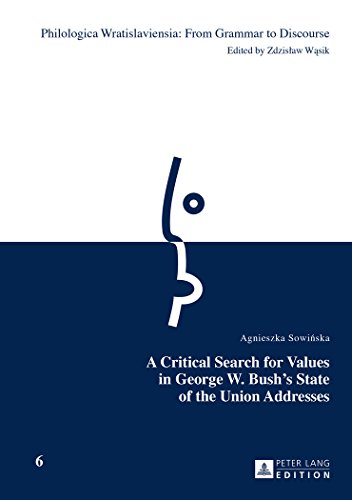 A Critical Search for Values in George W. Bush's State of the Union Addresses (Philologica Wratislaviensia: From Grammar to Discourse)