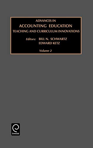 Advances in Accounting Education: Teaching and Curriculum Innovations: 2 (Advances in Accounting Education: Teaching and Curriculum In): Vol 2
