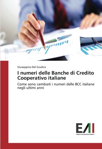 I numeri delle Banche di Credito Cooperativo italiane: Come sono cambiati i numeri delle BCC italiane negli ultimi anni