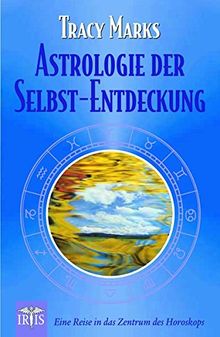 Astrologie der Selbst-Entdeckung: Eine Reise in das Zentrum des Horoskops