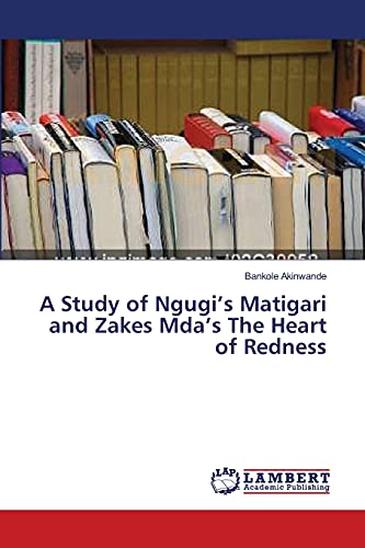 A Study of Ngugi’s Matigari and Zakes Mda’s The Heart of Redness