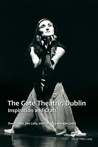 The Gate Theatre, Dublin: Inspiration and Craft (Carysfort Press Ltd., Band 1414)