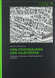 Von Stadtmauern und Salbtöpfen: Archäologie zur Siedlungs- und Apothekengeschichte in Biberach (Forschungen und Berichte zur Archäologie in Baden-Württemberg, Band 13)