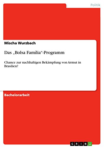 Das ¿Bolsa Família¿-Programm: Chance zur nachhaltigen Bekämpfung von Armut in Brasilien?