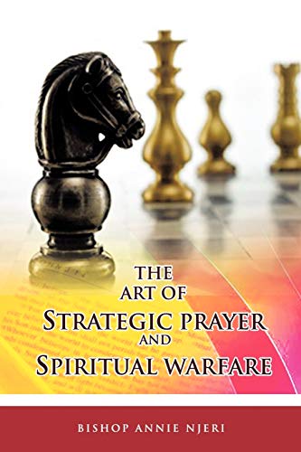The Art Of Strategic Prayer And Spiritual Warfare