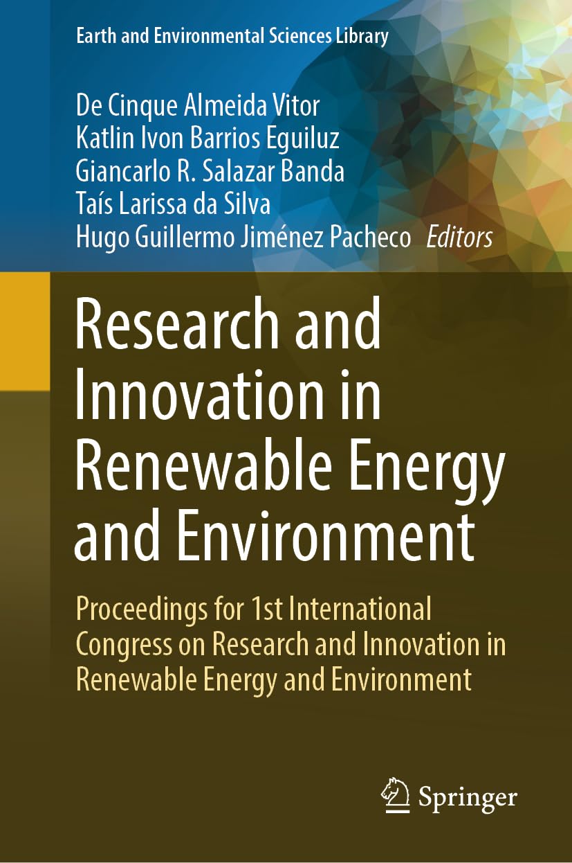 Research and Innovation in Renewable Energy and Environment: Proceedings for 1st International Congress on Research and Innovation in Renewable Energy ... (Earth and Environmental Sciences Library)