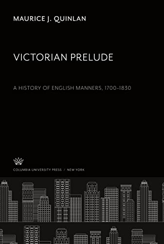 Victorian Prelude: A History of English Manners 1700-1830