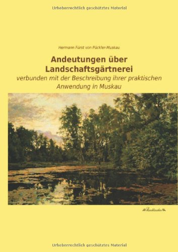 Andeutungen ueber Landschaftsgaertnerei: verbunden mit der Beschreibung ihrer praktischen Anwendung in Muskau