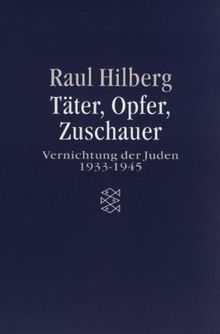 Täter, Opfer, Zuschauer. Die Vernichtung der Juden 1933-1945.