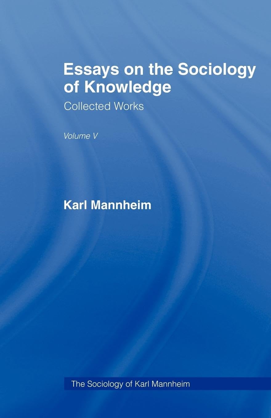 Essays on the Sociology of Knowledge: Collected Works