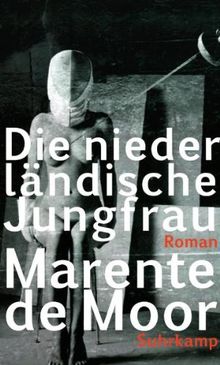 Die niederländische Jungfrau: Roman