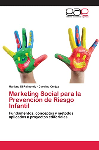 Marketing Social para la Prevención de Riesgo Infantil: Fundamentos, conceptos y métodos aplicados a proyectos editoriales