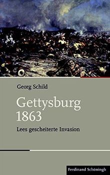 Gettysburg 1863: Lees gescheiterte Invasion (Schlachten - Stationen der Weltgeschichte)