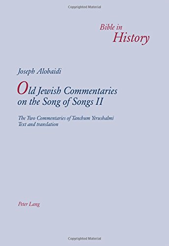 Old Jewish Commentaries on «The Song of Songs» II: The Two Commentaries of Tanchum Yerushalmi- Text and translation (Bible in History / La Bible dans l'histoire)