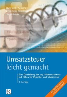 Umsatzsteuer - leicht gemacht: Eine Darstellung für Praktiker, Steuerfachangestellte, Steuerfachwirte, Bilanzbuchhalter und Studierende an Universitäten, Fachhochschulen und Berufsakademien