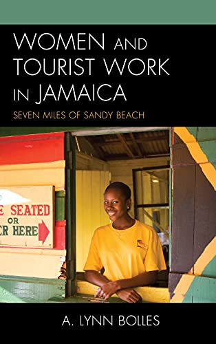 Women and Tourist Work in Jamaica: Seven Miles of Sandy Beach (Anthropology of Tourism: Heritage, Mobility, and Society)