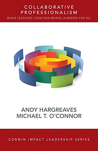 Collaborative Professionalism: When Teaching Together Means Learning for All (Corwin Impact Leadership Series)
