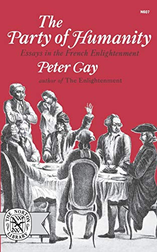 Peter Gay Party Of Humanity, Essays In The French Enlightenment