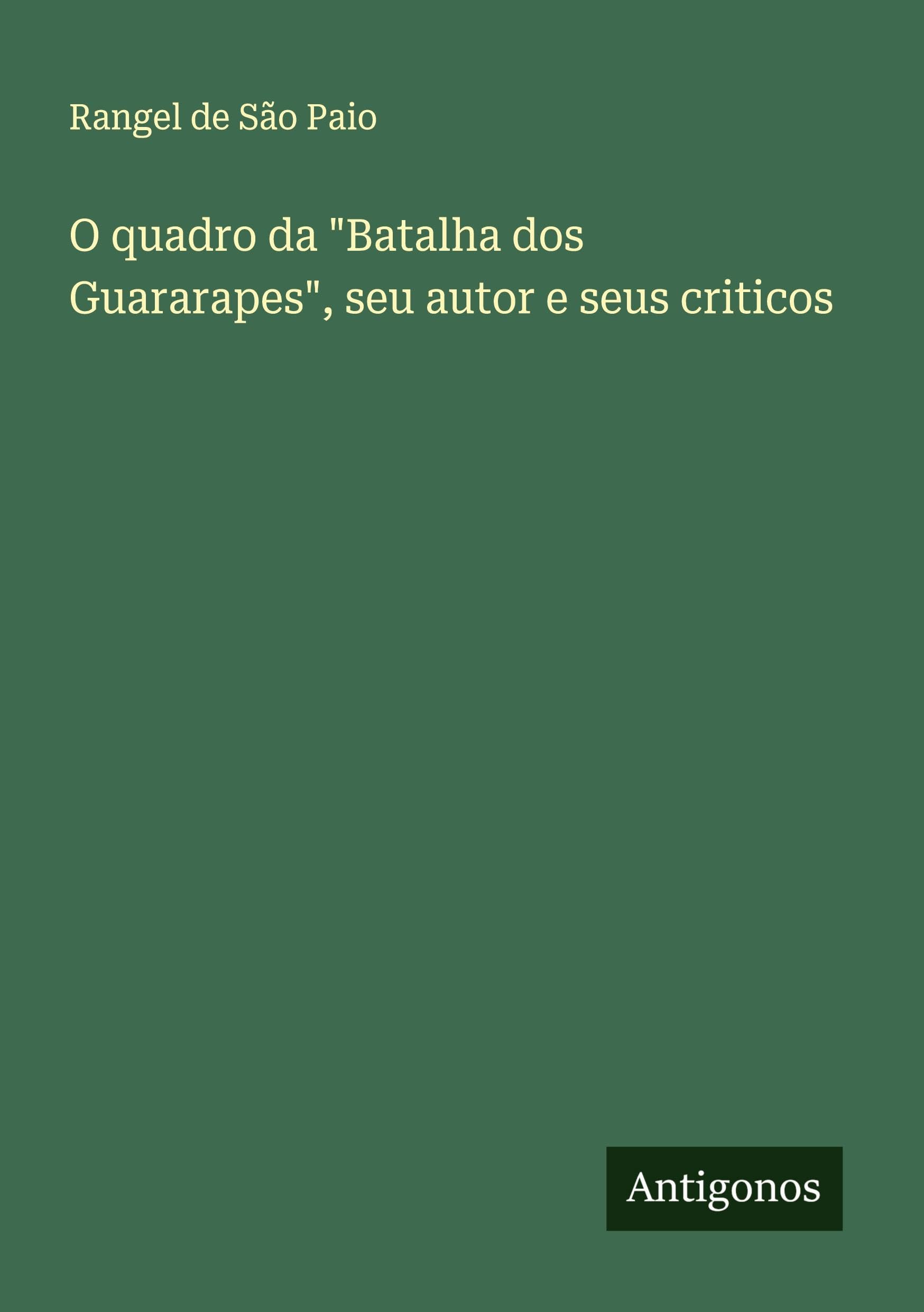 O quadro da Batalha dos Guararapes, seu autor e seus criticos
