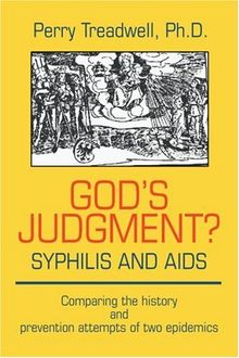 God's Judgment? Syphillis and AIDS: Comparing the history and prevention attempts of two epidemics