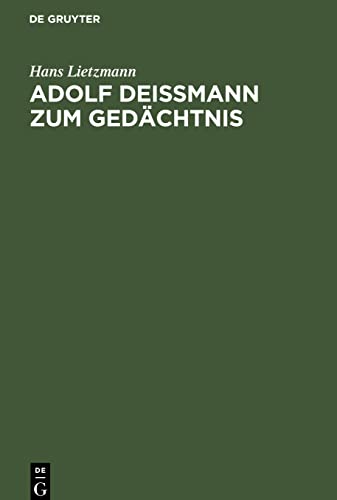 Adolf Deißmann zum Gedächtnis: Rede bei der Gedenkfeier der Theologischen Fakultät zu Berlin am 18. Juni 1937