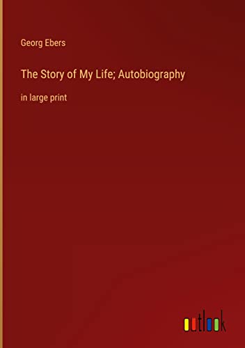 The Story of My Life; Autobiography: in large print