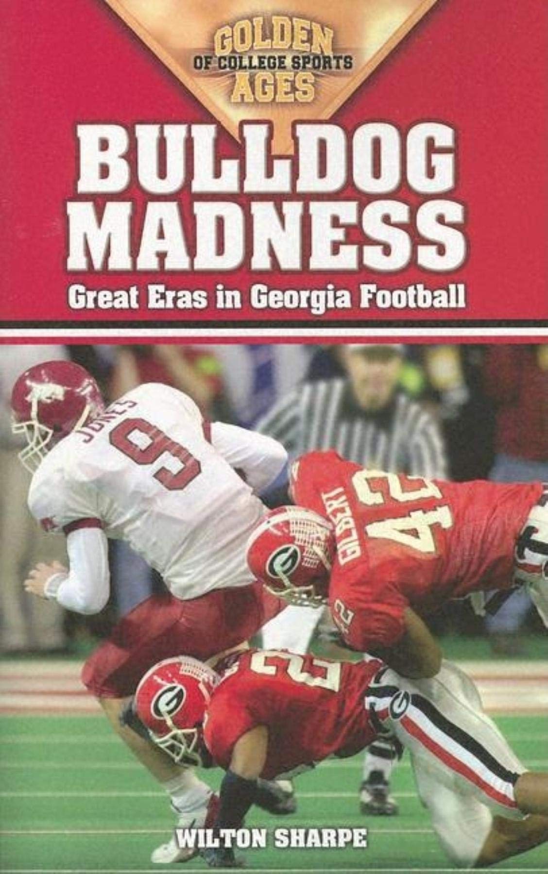 Bulldog Madness: Golden Ages of Georgia Football (Golden Ages of College Sports)