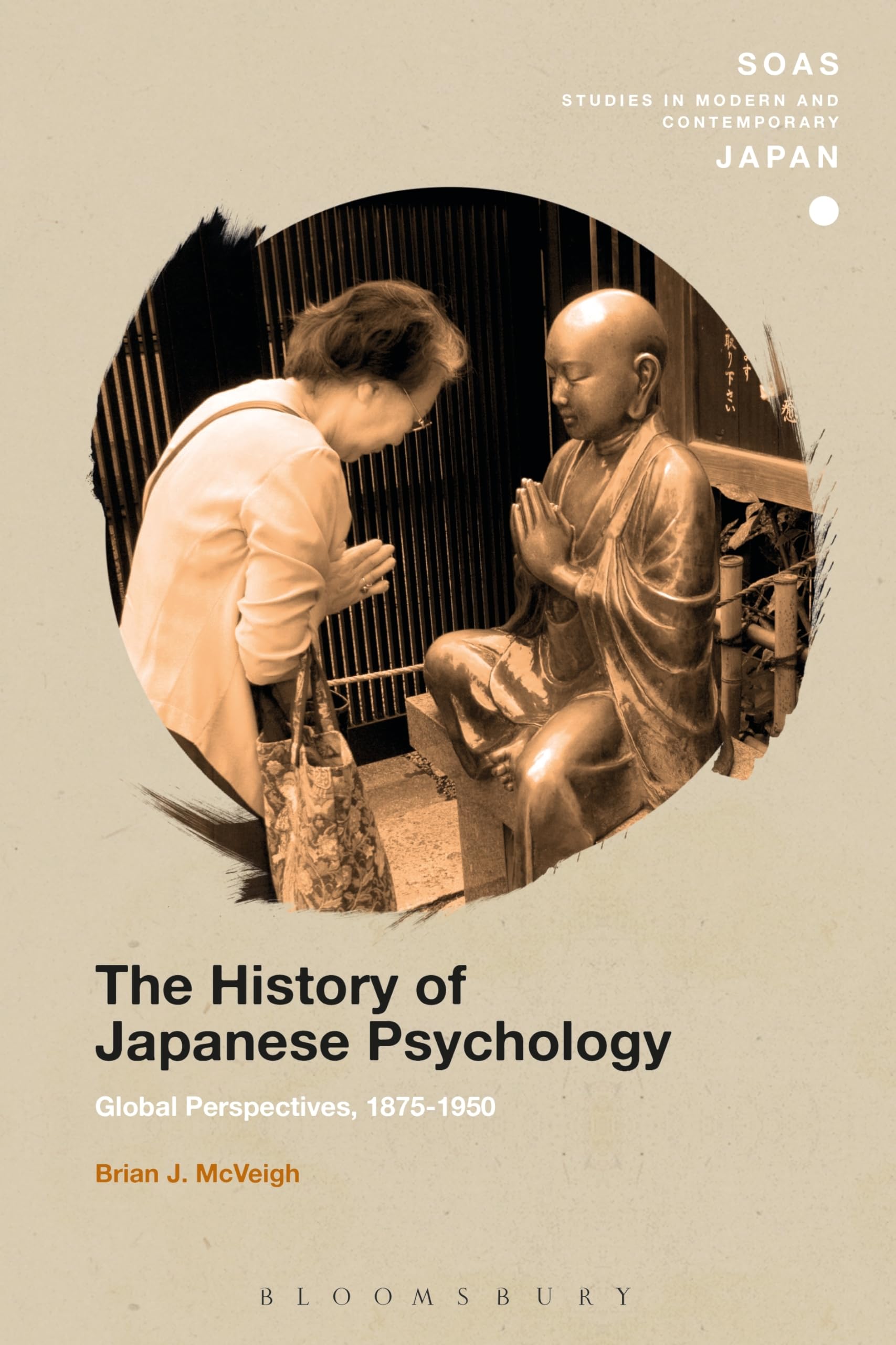 The History of Japanese Psychology: Global Perspectives, 1875-1950 (SOAS Studies in Modern and Contemporary Japan)