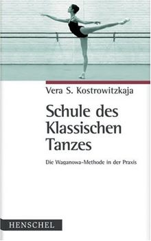 Schule des Klassischen Tanzes: Die Waganowa-Methode in der Praxis