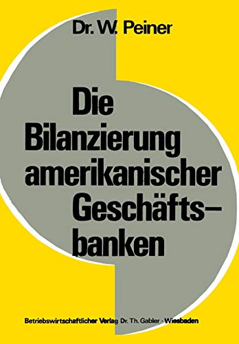 Die Bilanzierung Amerikanischer Geschäftsbanken (Schriftenreihe zur Bankbetriebslehre und Finanzierung, 2, Band 2)