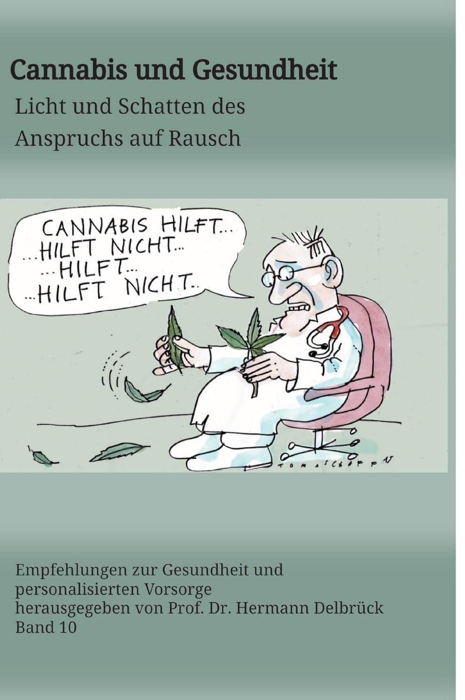 Cannabis und Gesundheit: Licht und Schatten des Anspruchs auf Rausch (Personalisierte Krebsvorsorge und Früherkennung)