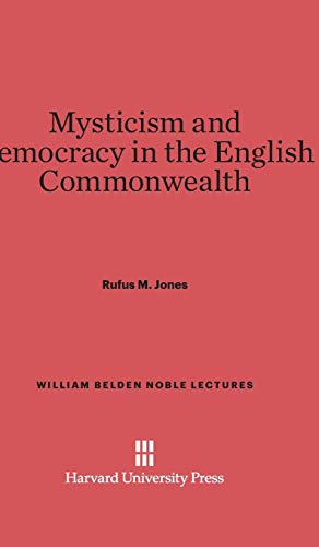 Mysticism and Democracy in the English Commonwealth (William Belden Noble Lectures, Band 1958)