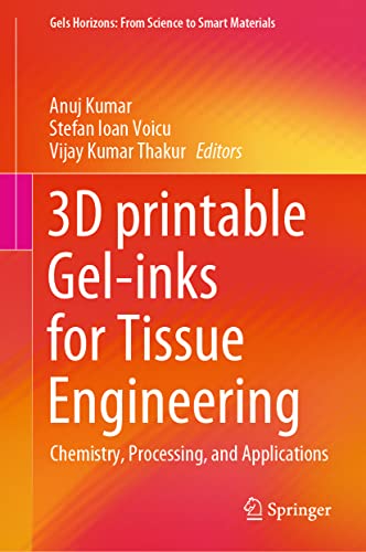 3D printable Gel-inks for Tissue Engineering: Chemistry, Processing, and Applications (Gels Horizons: From Science to Smart Materials)