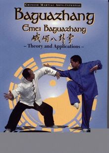 Baguazhang: Emei Baguazhang Theory and Applications (Chinese Internal Martial Arts)