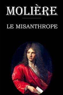 Le Misanthrope: édition intégrale et annotée