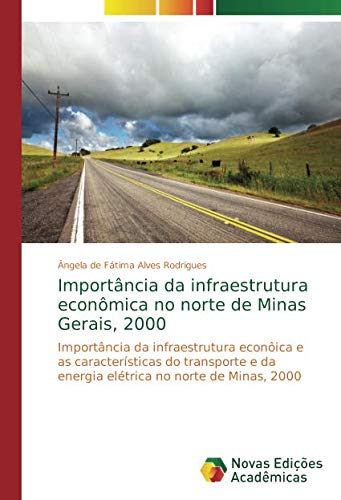 Importância da infraestrutura econômica no norte de Minas Gerais, 2000: Importância da infraestrutura econôica e as características do transporte e da energia elétrica no norte de Minas, 2000