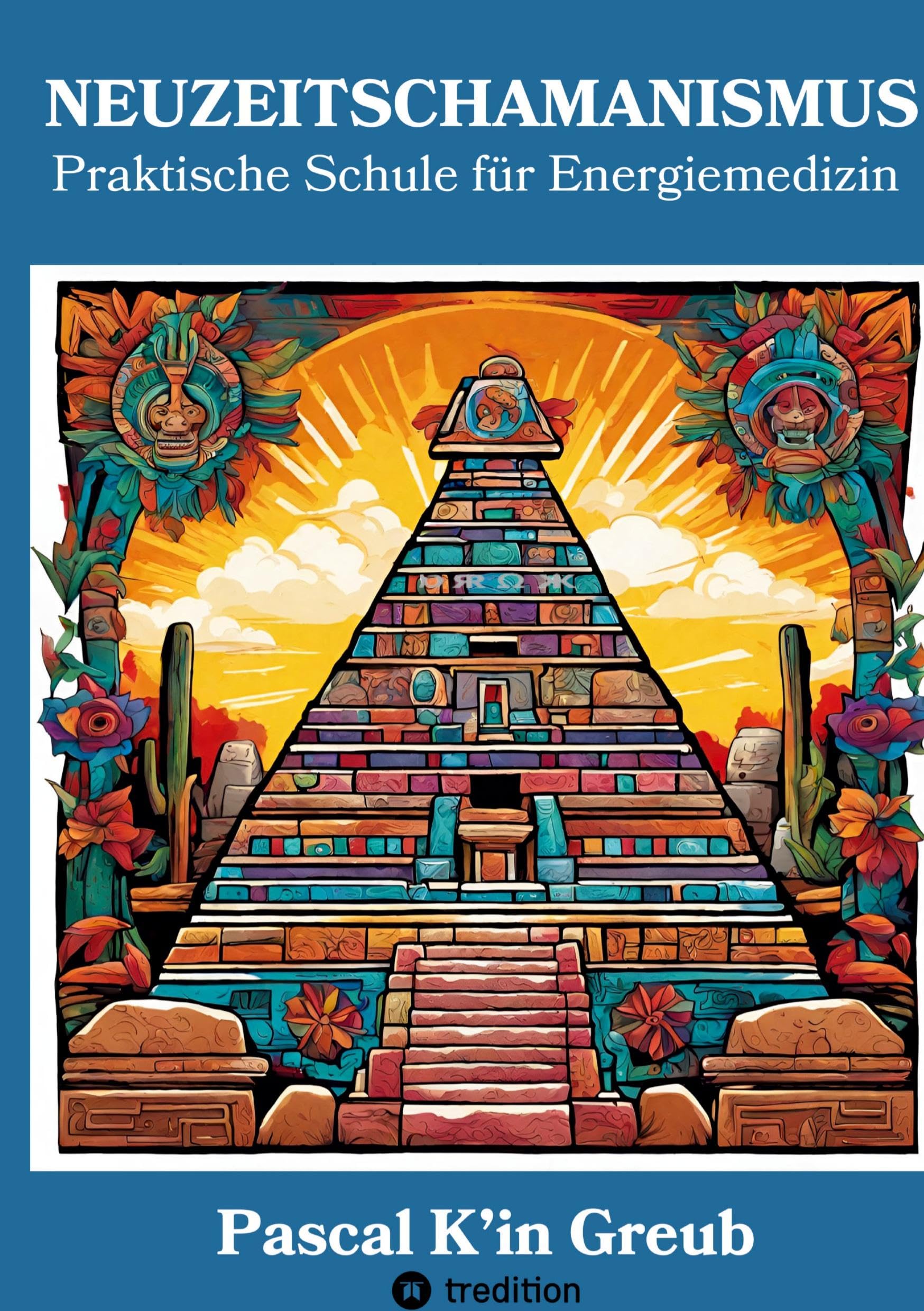 NEUZEITSCHAMANISMUS (Arbeitsbuch mit 77 Übungen und Ritualen, 4 Einweihungszeremonien und unzähligen Maya-Yoga-Techniken; 6 Gratis-Videos mit QR-Code ... sowie zum Manifestieren deiner Träume.)