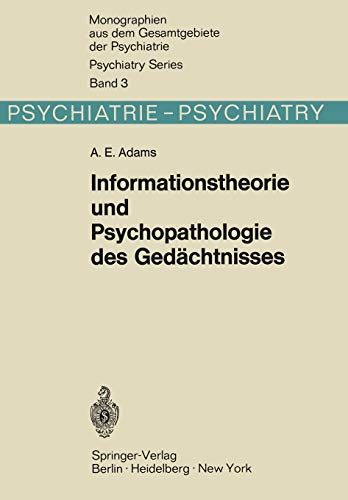 Informationstheorie und Psychopathologie des Gedächtnisses: Methodische Beiträge zur experimentellen und klinischen Beurteilung mnestischer Leistungen ... dem Gesamtgebiete der Psychiatrie, 3, Band 3)