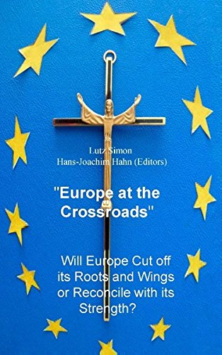 Europe at the Crossroads: Will Europe cut off its roots and wings or reconcile with its strength?